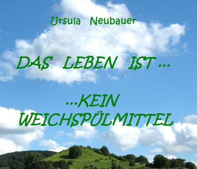 „Das Leben ist kein Weichspülmittel“